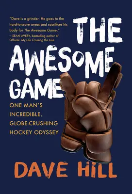 The Awesome Game: Incredibila odisee a unui om în materie de hochei - The Awesome Game: One Man's Incredible, Globe-Crushing Hockey Odyssey