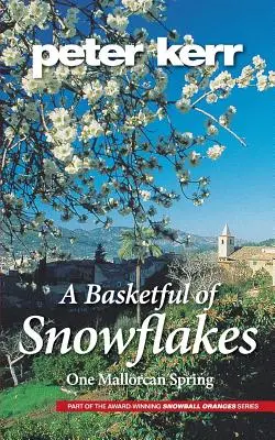 Un coș plin de fulgi de nea: O primăvară mallorchină - A Basketful of Snowflakes: One Mallorcan Spring