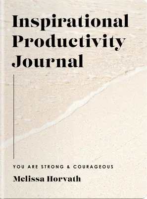 Ești puternic și curajos: Inspirational Productivity Journal - You Are Strong & Courageous: Inspirational Productivity Journal