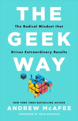 The Geek Way: Mentalitatea radicală care generează rezultate extraordinare: The Radical Mindset That Drives Extraordinary Results - The Geek Way: The Radical Mindset That Drives Extraordinary Results