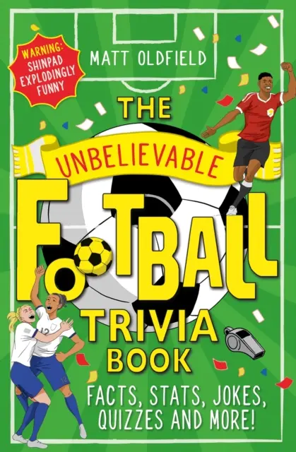 Unbelievable Football Trivia Book - Fapte, statistici, glume, quiz-uri și multe altele! - Unbelievable Football Trivia Book - Facts, Stats, Jokes, Quizzes and More!