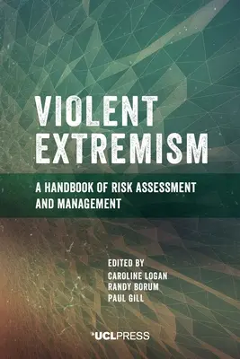 Extremismul violent: Un manual de evaluare și gestionare a riscurilor - Violent Extremism: A handbook of risk assessment and management