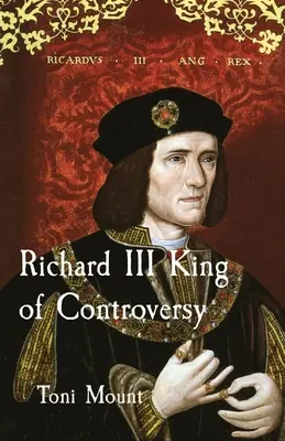 Richard al III-lea, rege al controversei - Richard III King of Controversy