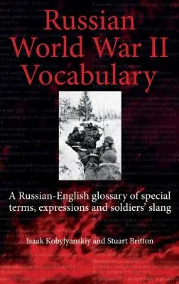 Dicționarul rusesc al celui de-al Doilea Război Mondial - un glosar ruso-englez de termeni speciali, expresii și argoul soldaților - Russian World War II Dictionary - A Russian-English Glossary of Special Terms, Expressions and Soldiers' Slang