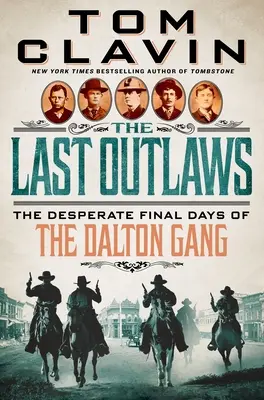 The Last Outlaws: Ultimele zile disperate ale bandei Dalton (The Desperate Final Days of the Dalton Gang) - The Last Outlaws: The Desperate Final Days of the Dalton Gang