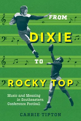 De la Dixie la Rocky Top: Muzică și semnificație în Southeastern Conference Football - From Dixie to Rocky Top: Music and Meaning in Southeastern Conference Football