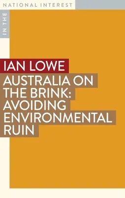 Australia pe marginea prăpastiei: Evitarea ruinei ecologice - Australia on the Brink: Avoiding Environmental Ruin