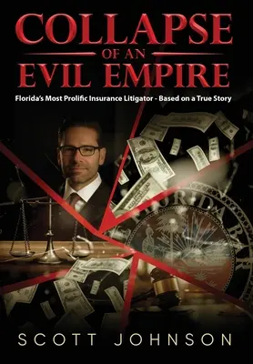 Prăbușirea unui imperiu al răului: Cel mai prolific avocat în litigii de asigurări din Florida - bazat pe o poveste adevărată - Collapse of an Evil Empire: Florida's Most Prolific Insurance Litigator - Based on a True Story