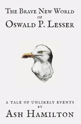 Brava lume nouă a lui Oswald P. Lesser: A Tale of Unlikely Events - The Brave New World of Oswald P. Lesser: A Tale of Unlikely Events