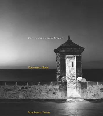 Colonial Noir: Fotografii din Mexic - Colonial Noir: Photographs from Mexico