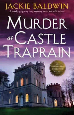 Crimă la Castelul Traprain: Un roman polițist foarte captivant plasat în Scoția - Murder at Castle Traprain: A totally gripping cozy mystery novel set in Scotland