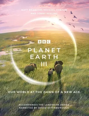 Planeta Pământ III: Însoțește serialul de referință narat de David Attenborough - Planet Earth III: Accompanies the Landmark Series Narrated by David Attenborough