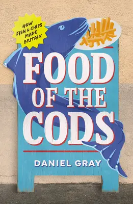 Food of the Cods (Mâncarea codurilor): Cum peștele și chipsurile au făcut Marea Britanie - Food of the Cods: How Fish and Chips Made Britain