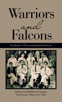 Războinici și șoimi: Schițe de viață a 100 de medici remarcabili din Kashmiri (Makhdoomi (Srinagar) Dr Rumana) - Warriors and Falcons: Life Sketches of 100 outstanding Kashmiri Doctors (Makhdoomi (Srinagar) Dr Rumana)