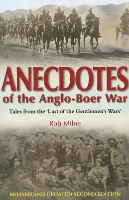 Anecdote ale războiului Anglo-Boer - Povești din 'ultimul dintre războaiele domnilor' Ediția a doua revizuită și actualizată - Anecdotes of the Anglo-Boer War - Tales from 'the Last of the Gentlemen's Wars'  Revised & Updated Second Edition