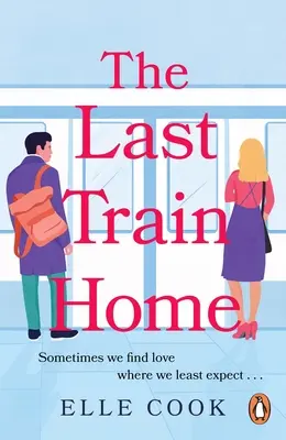 Last Train Home (Ultimul tren spre casă) - O superbă poveste de dragoste „Will-they-won't-they”, cu care să te cuibărești în această iarnă - Last Train Home - A gorgeous will-they-won't-they romance to curl up with this winter