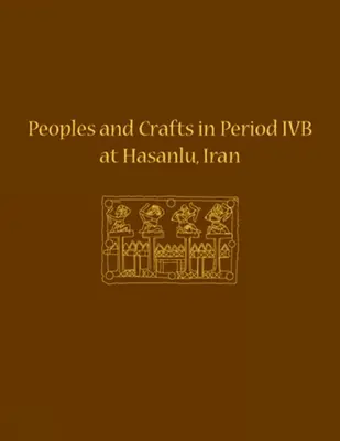 Popoare și meșteșuguri în perioada Ivb la Hasanlu, Iran - Peoples and Crafts in Period Ivb at Hasanlu, Iran