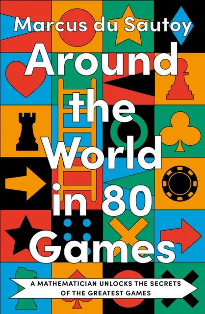 În jurul lumii în 80 de jocuri - Un matematician dezvăluie secretele celor mai mari jocuri - Around the World in 80 Games - A Mathematician Unlocks the Secrets of the Greatest Games
