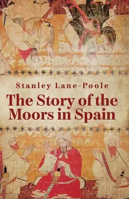 Povestea maurilor din Spania (The Story Of The Moors In Spain) - The Story Of The Moors In Spain