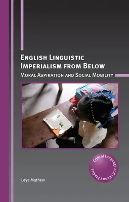 Imperialismul lingvistic englez de jos în sus: Aspirația morală și mobilitatea socială - English Linguistic Imperialism from Below: Moral Aspiration and Social Mobility