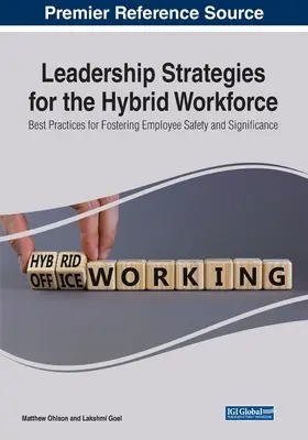 Strategii de leadership pentru forța de muncă hibridă: Cele mai bune practici pentru încurajarea siguranței și semnificației angajaților - Leadership Strategies for the Hybrid Workforce: Best Practices for Fostering Employee Safety and Significance