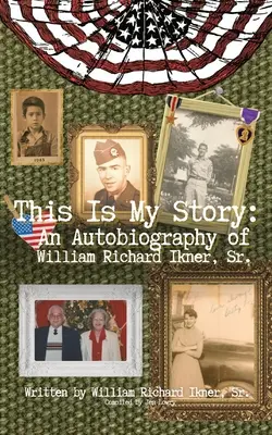 Aceasta este povestea mea: O autobiografie a lui William Richard Ikner, Sr. - This Is My Story: An Autobiography of William Richard Ikner, Sr.
