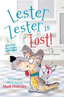 Lester Zester s-a pierdut!: O poveste pentru copii despre încrederea în sine și prietenie - Lester Zester is Lost!: A story for kids about self-confidence and friendship