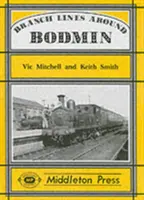 Linii secundare în jurul Bodmin - Branch Lines Around Bodmin