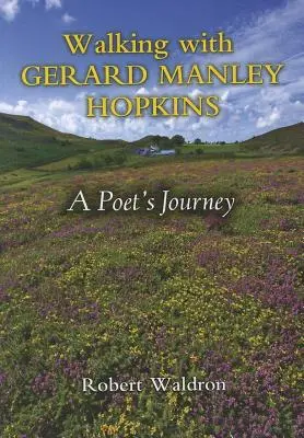 La pas cu Gerard Manley Hopkins: Călătoria unui poet - Walking with Gerard Manley Hopkins: A Poet's Journey