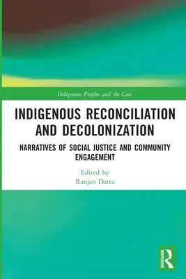 Reconciliere și decolonizare indigenă: Narațiuni de justiție socială și angajament comunitar - Indigenous Reconciliation and Decolonization: Narratives of Social Justice and Community Engagement