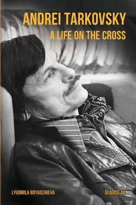 Andrei Tarkovski: O viață pe cruce - Andrei Tarkovsky: A Life on the Cross