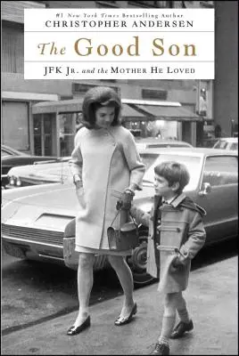Fiul cel bun: JFK Jr. și mama pe care o iubea - The Good Son: JFK Jr. and the Mother He Loved