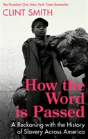 Cum se transmite cuvântul - O reconciliere cu istoria sclaviei în America - How the Word Is Passed - A Reckoning with the History of Slavery Across America
