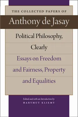 Filosofie politică, în mod clar: Essays on Freedom and Fairness, Property and Equalities - Political Philosophy, Clearly: Essays on Freedom and Fairness, Property and Equalities