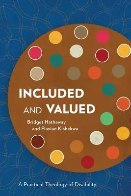 Included and Valued: O teologie practică a dizabilității - Included and Valued: A Practical Theology of Disability