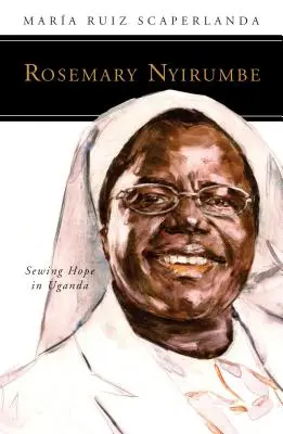 Rosemary Nyirumbe: Coaserea speranței în Uganda - Rosemary Nyirumbe: Sewing Hope in Uganda