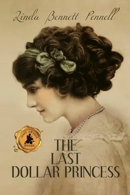 Prințesa ultimului dolar: Căutarea independenței de către o tânără moștenitoare în America din Gilded Age și anul încoronării lui George al V-lea în Anglia - The Last Dollar Princess: A Young Heiress's Quest for Independence in Gilded Age America and George V's Coronation Year England