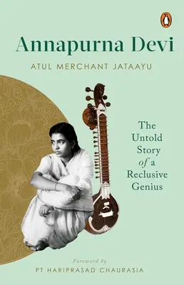 Annapurna Devi: Povestea neștiută a unui geniu ascuns - Annapurna Devi: The Untold Story of a Reclusive Genius