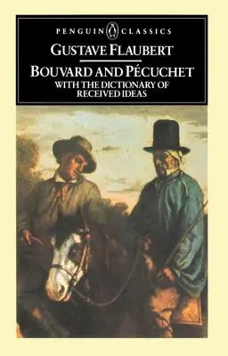 Bouvard și Pecuchet: Cu dicționarul ideilor primite - Bouvard and Pecuchet: With the Dictionary of Received Ideas