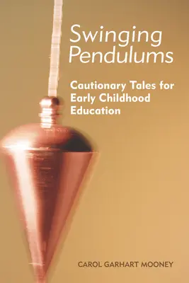 Penduluri oscilante: Povești prudente pentru educația timpurie a copiilor - Swinging Pendulums: Cautionary Tales for Early Childhood Education