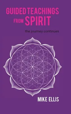 Învățături ghidate de la Spirit: Călătoria continuă - Guided Teachings from Spirit: The Journey Continues