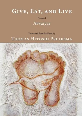 Dă, mănâncă și trăiește: Poemele lui Avvaiyar - Give, Eat, and Live: Poems of Avvaiyar