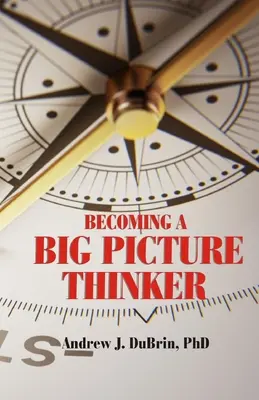 Devenind un gânditor al imaginii de ansamblu: Fără a neglija detaliile - Becoming a Big Picture Thinker: Without Neglecting the Details