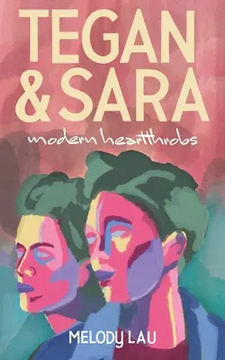 Tegan și Sara: Heartthrobs moderne - Tegan and Sara: Modern Heartthrobs