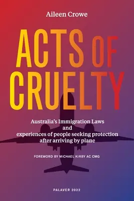 Acte de cruzime: Legile australiene privind imigrația și experiențele persoanelor care caută protecție după sosirea cu avionul - Acts of Cruelty: Australian Immigration Laws and Experiences of People Seeking Protection After Arriving by Plane