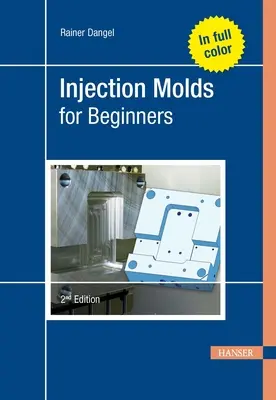 Matrițe de injecție pentru începători 2e - Injection Molds for Beginners 2e