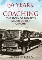 99 de ani de coaching - Povestea Sheasby's South Dorset Coaches - 99 Years of Coaching - The Story of Sheasby's South Dorset Coaches