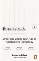 Exponențial - Ordine și haos într-o epocă a accelerării tehnologiei - Exponential - Order and Chaos in an Age of Accelerating Technology