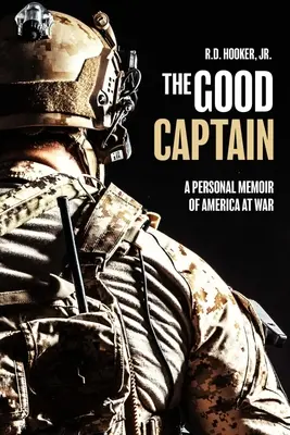 Căpitanul cel bun: A Personal Memoir of America at War - The Good Captain: A Personal Memoir of America at War
