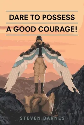 Îndrăzniți să posedați-un curaj bun! - Dare to Possess-A Good Courage!